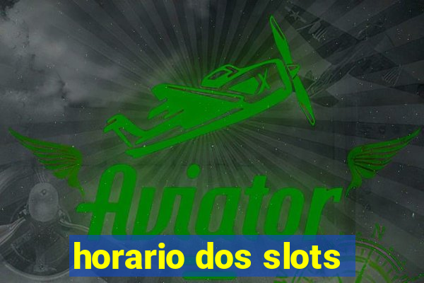 horario dos slots